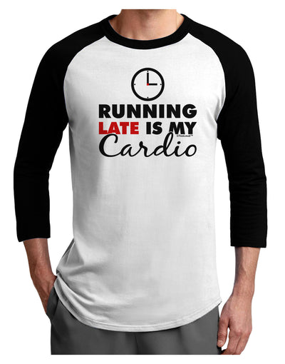 Running Late Is My Cardio Adult Raglan Shirt-TooLoud-White-Black-X-Small-Davson Sales