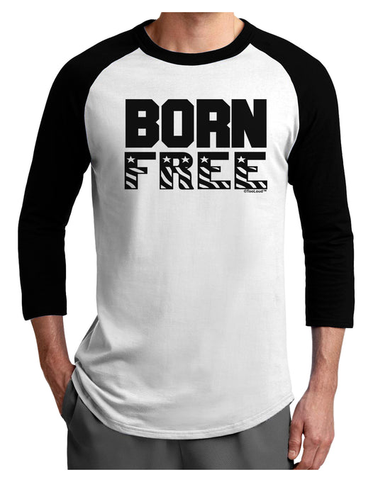 Born Free Adult Raglan Shirt by TooLoud-TooLoud-White-Black-X-Small-Davson Sales