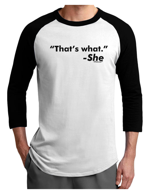 Thats What She Said Adult Raglan Shirt-Raglan Shirt-TooLoud-White-Black-X-Small-Davson Sales