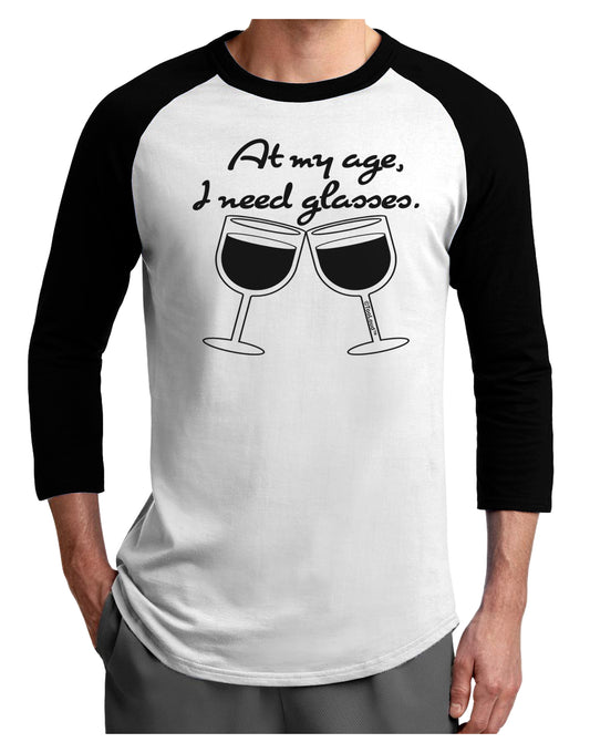 At My Age I Need Glasses - Wine Adult Raglan Shirt by TooLoud-TooLoud-White-Black-X-Small-Davson Sales
