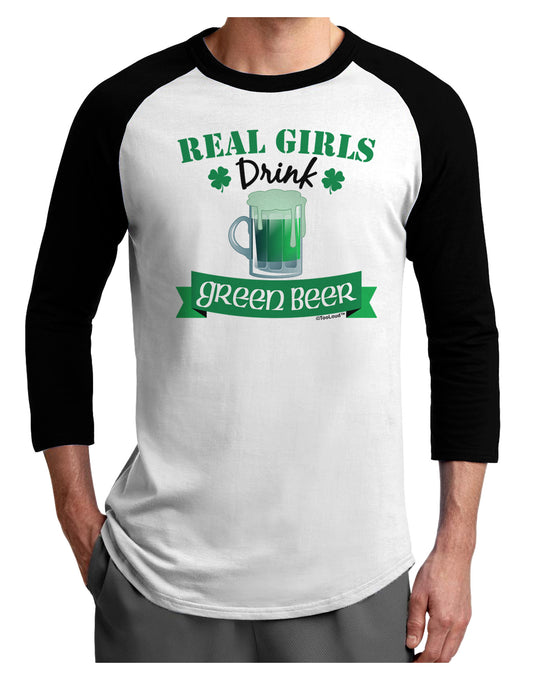 Real Girls Drink Green Beer Adult Raglan Shirt-Raglan Shirt-TooLoud-White-Black-X-Small-Davson Sales