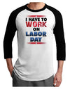 Work On Labor Day Adult Raglan Shirt-Raglan Shirt-TooLoud-White-Black-X-Small-Davson Sales