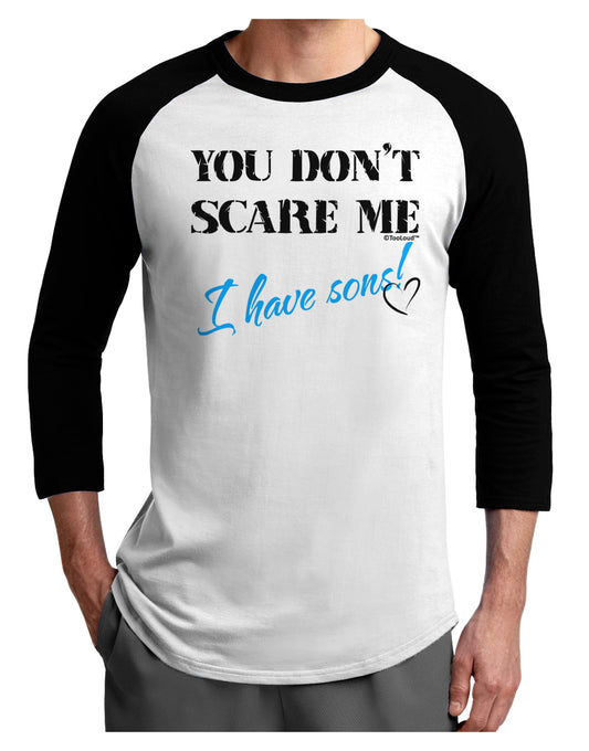You Don't Scare Me - I Have Sons Adult Raglan Shirt by TooLoud-TooLoud-White-Black-X-Small-Davson Sales