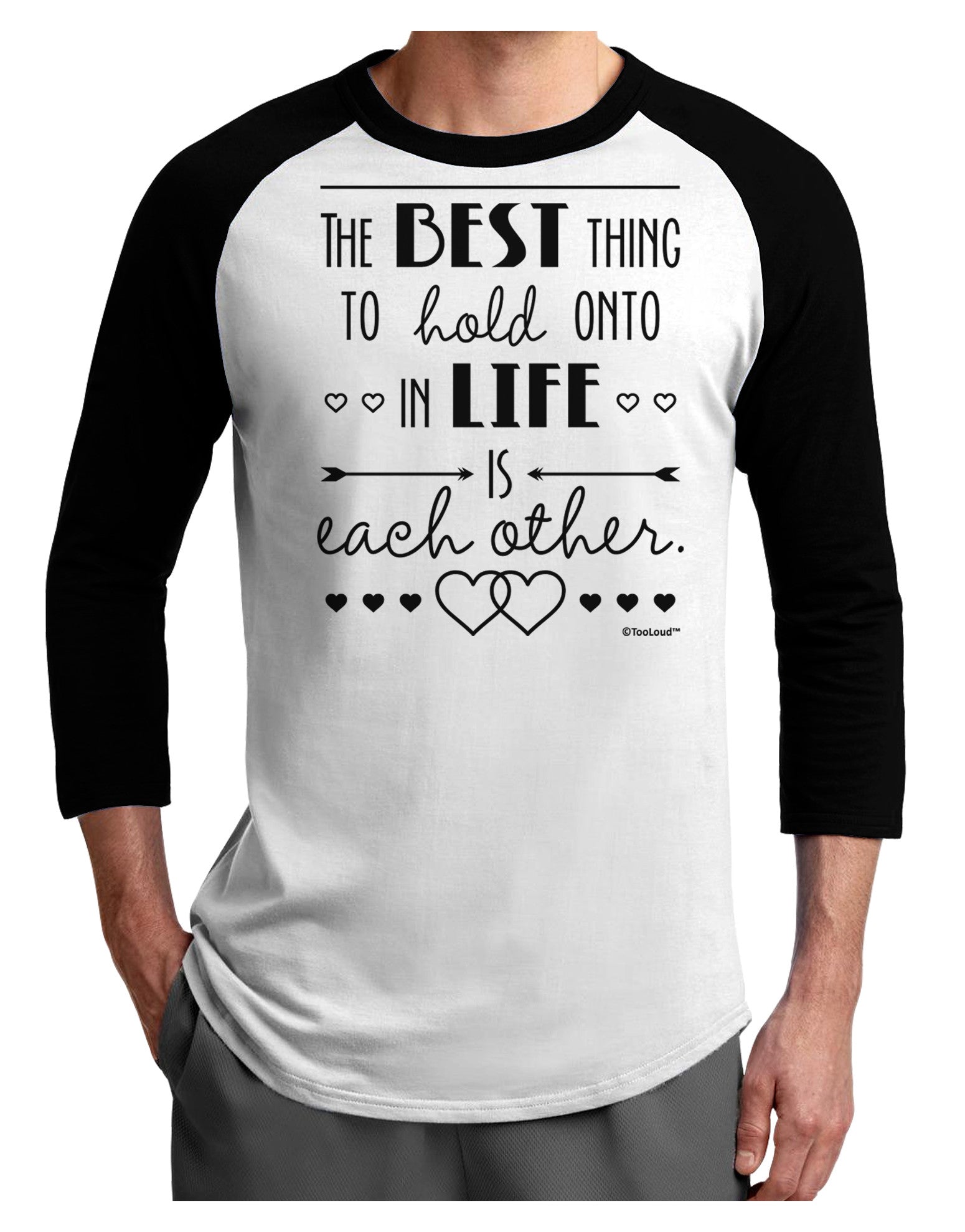 The Best Thing to Hold Onto in Life is Each Other Adult Raglan Shirt-TooLoud-White-Black-X-Small-Davson Sales