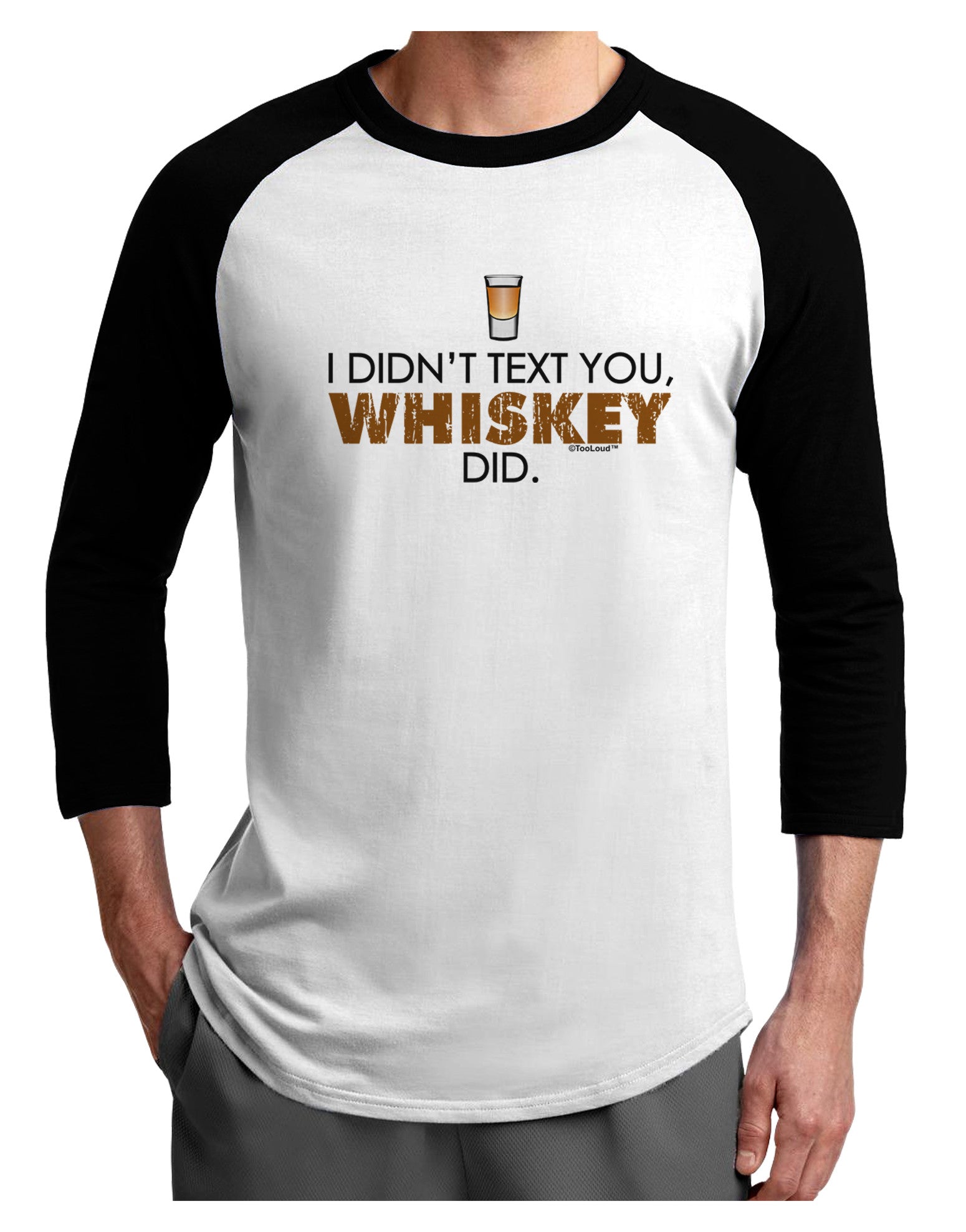I Didn't Text You - Whiskey Adult Raglan Shirt-TooLoud-White-Black-X-Small-Davson Sales