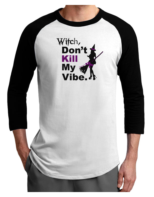 Don’t Kill My Vibe Adult Raglan Shirt-TooLoud-White-Black-X-Small-Davson Sales