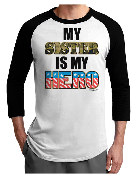 My Sister is My Hero - Armed Forces Adult Raglan Shirt by TooLoud-TooLoud-White-Black-X-Small-Davson Sales
