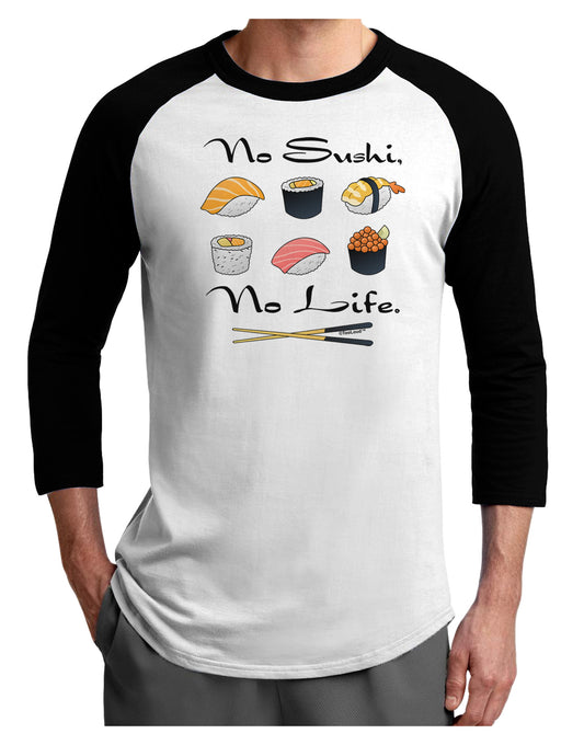 No Sushi No Life Adult Raglan Shirt-Raglan Shirt-TooLoud-White-Black-X-Small-Davson Sales