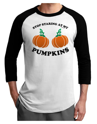 Stop Staring At My Pumpkins Adult Raglan Shirt by TooLoud-TooLoud-White-Black-X-Small-Davson Sales