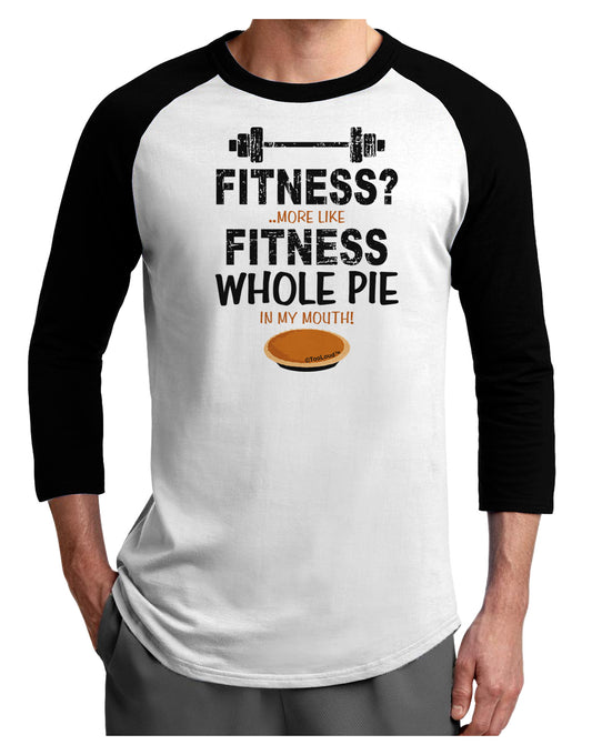Fitness Whole Pie Adult Raglan Shirt-Raglan Shirt-TooLoud-White-Black-X-Small-Davson Sales