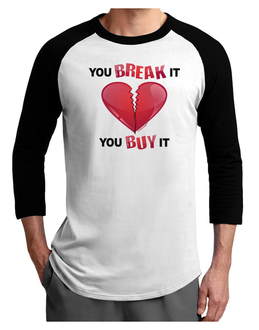 You Break It You Buy It Heart Adult Raglan Shirt-Raglan Shirt-TooLoud-White-Black-X-Small-Davson Sales