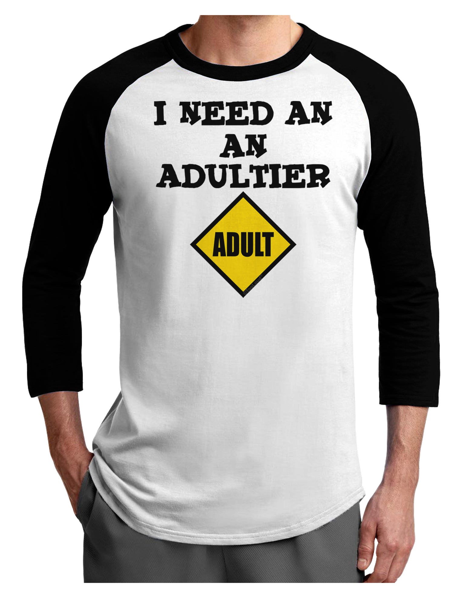 I Need An Adultier Adult Funny Adult Raglan Shirt by TooLoud-TooLoud-White-Black-X-Small-Davson Sales
