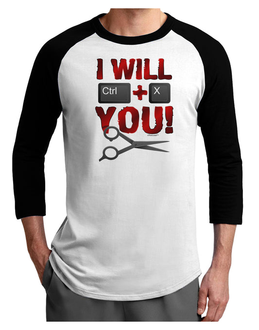 I Will Ctrl X You Adult Raglan Shirt-Raglan Shirt-TooLoud-White-Black-X-Small-Davson Sales