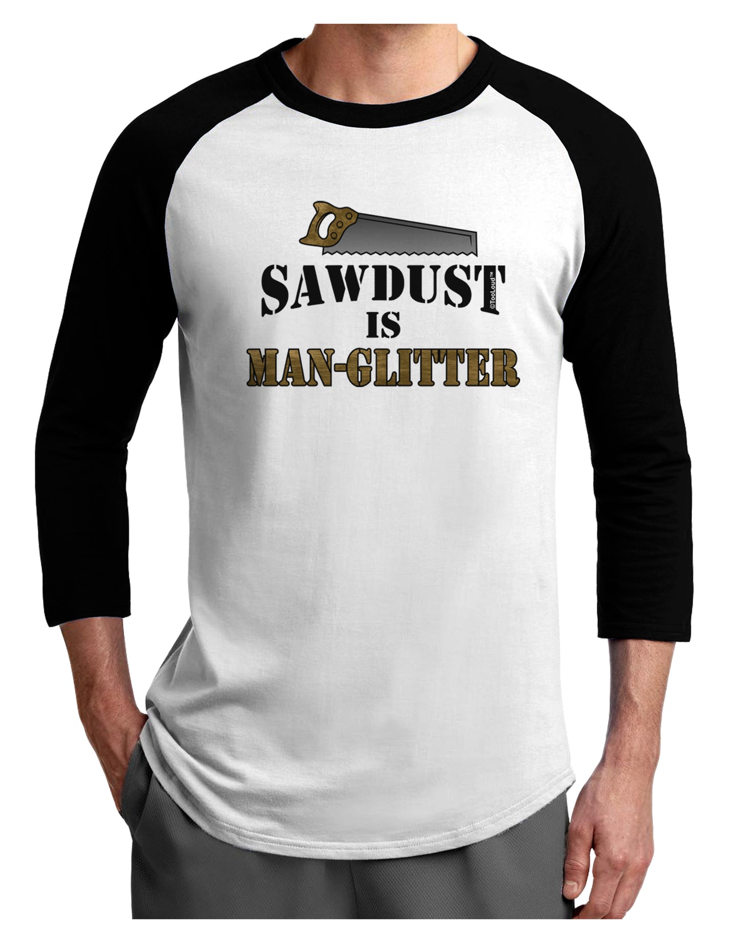 Sawdust is Man Glitter Adult Raglan Shirt by TooLoud-TooLoud-White-Black-X-Small-Davson Sales