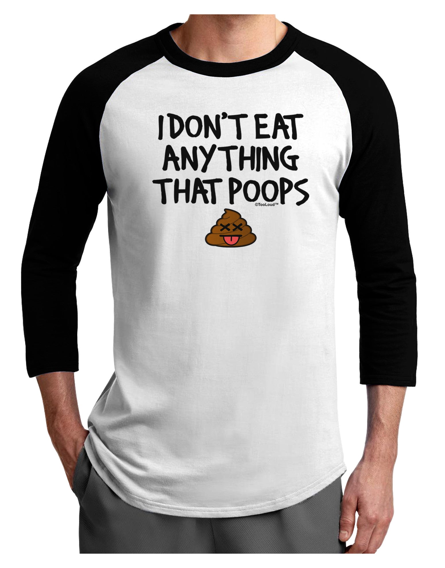 I Don't Eat Anything That Poops Adult Raglan Shirt-TooLoud-White-Black-X-Small-Davson Sales