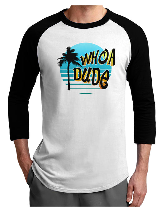 Whoa Dude Adult Raglan Shirt by TooLoud-TooLoud-White-Black-X-Small-Davson Sales
