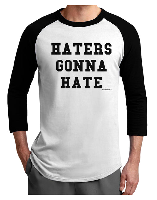Haters Gonna Hate Adult Raglan Shirt by TooLoud-TooLoud-White-Black-X-Small-Davson Sales