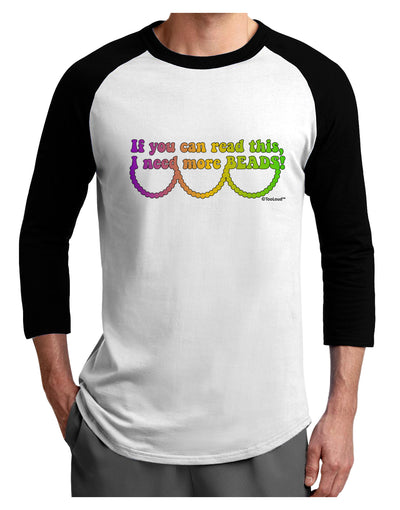 If You Can Read This I Need More Beads - Mardi Gras Adult Raglan Shirt by TooLoud-TooLoud-White-Black-X-Small-Davson Sales