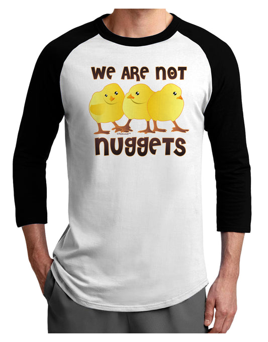 We Are Not Nuggets Adult Raglan Shirt-Raglan Shirt-TooLoud-White-Black-X-Small-Davson Sales