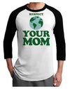 Respect Your Mom - Mother Earth Design - Color Adult Raglan Shirt-TooLoud-White-Black-X-Small-Davson Sales