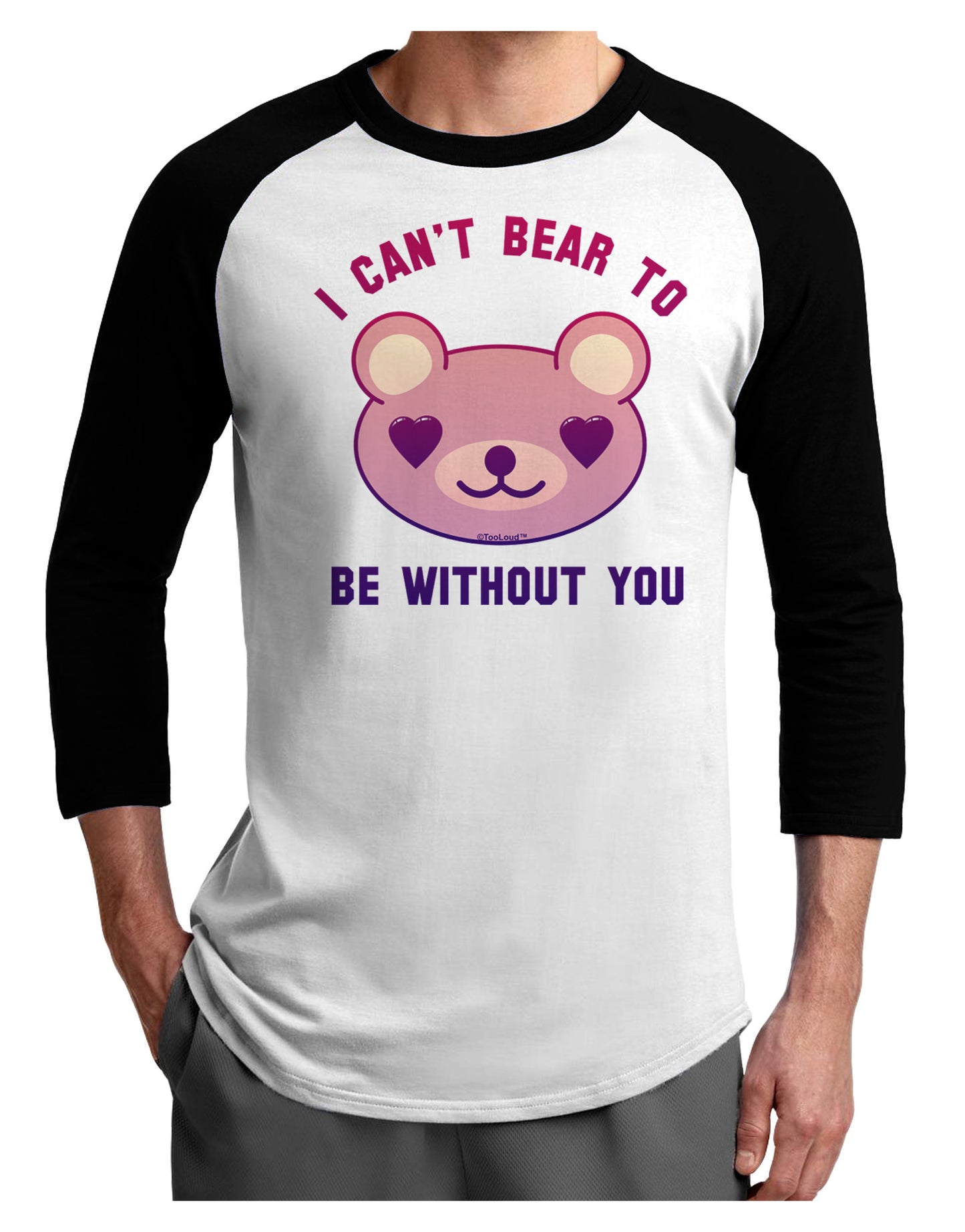 I Can't Bear to be Without You Adult Raglan Shirt by-Raglan Shirt-TooLoud-White-Black-X-Small-Davson Sales