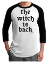 The Witch Is Back Adult Raglan Shirt by TooLoud-TooLoud-White-Black-X-Small-Davson Sales