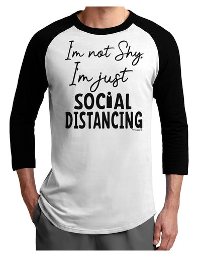 I'm not Shy I'm Just Social Distancing Adult Raglan Shirt White Black
