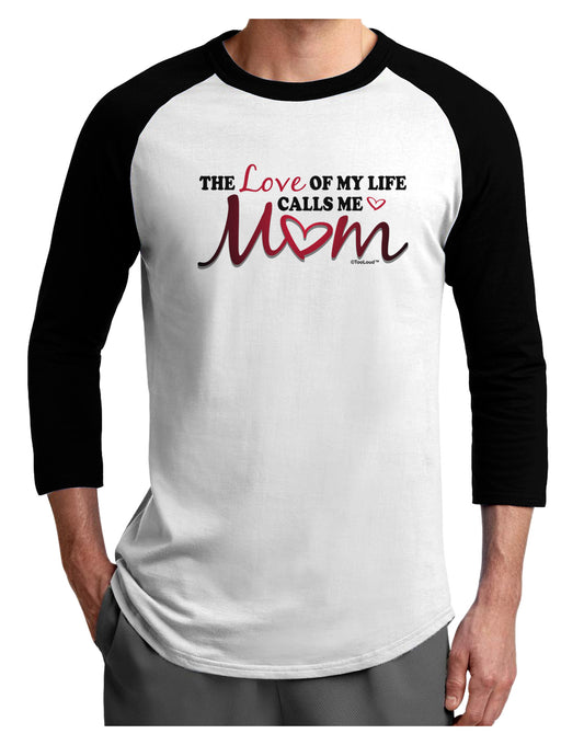 Love Of My Life - Mom Adult Raglan Shirt-TooLoud-White-Black-X-Small-Davson Sales
