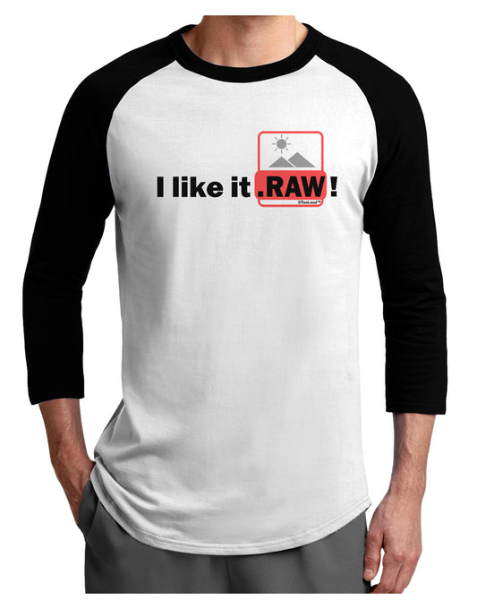 I Like It RAW Adult Raglan Shirt-TooLoud-White-Black-X-Small-Davson Sales
