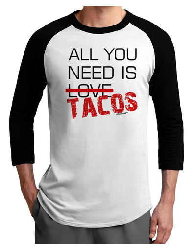 All You Need Is Tacos Adult Raglan Shirt-TooLoud-White-Black-X-Small-Davson Sales