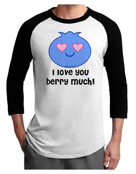 I Love You Berry Much Adult Raglan Shirt by TooLoud-TooLoud-White-Black-X-Small-Davson Sales