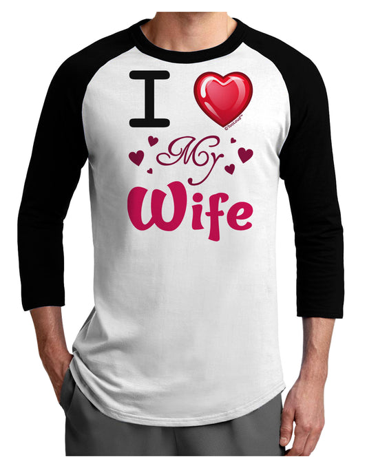 I Love Heart My Wife Adult Raglan Shirt-Raglan Shirt-TooLoud-White-Black-X-Small-Davson Sales