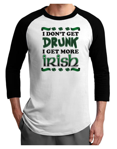 I Don't Get Drunk - Irish Adult Raglan Shirt-Raglan Shirt-TooLoud-White-Black-X-Small-Davson Sales