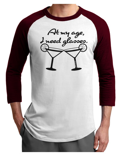 At My Age I Need Glasses - Margarita Adult Raglan Shirt by TooLoud-TooLoud-White-Cardinal-X-Small-Davson Sales