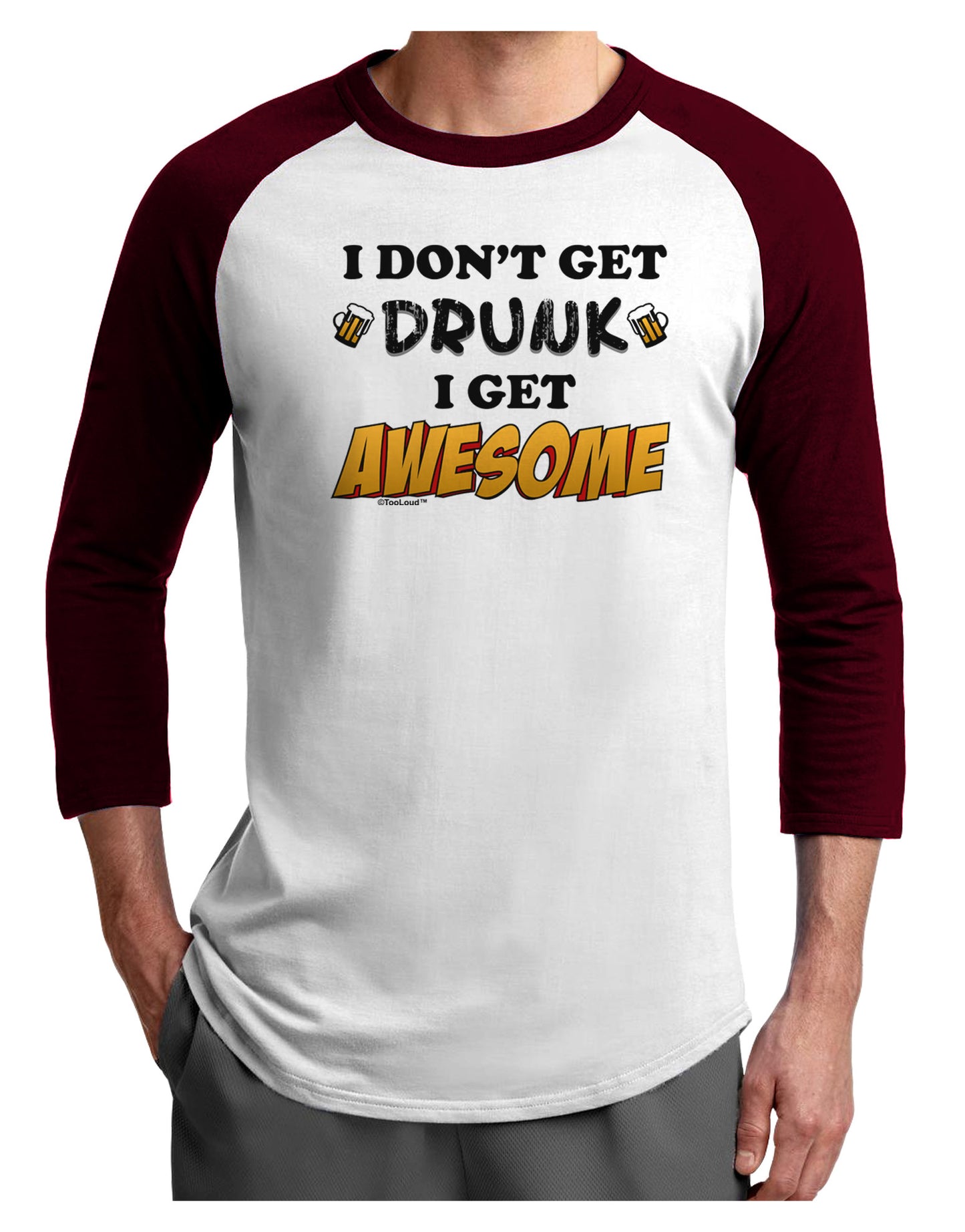 I Don't Get Drunk - Awesome Adult Raglan Shirt-Raglan Shirt-TooLoud-White-Cardinal-X-Small-Davson Sales