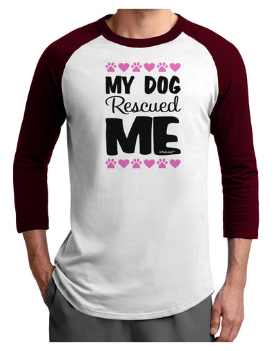 My Dog Rescued Me Adult Raglan Shirt-TooLoud-White-Cardinal-X-Small-Davson Sales