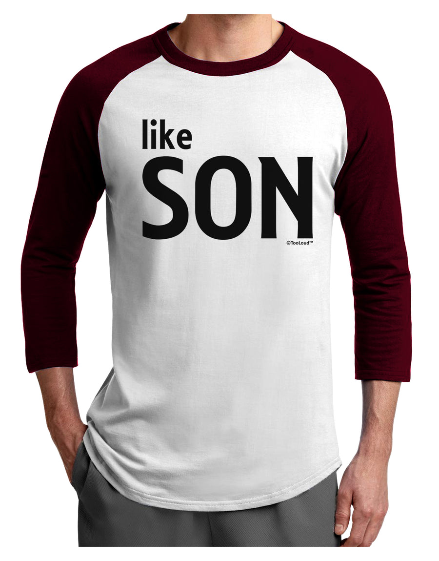 Matching Like Father Like Son Design - Like Son Adult Raglan Shirt by TooLoud-TooLoud-White-Black-X-Small-Davson Sales