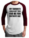 My Favorite Child Got This for Me for Mother's Day Adult Raglan Shirt by TooLoud-TooLoud-White-Cardinal-X-Small-Davson Sales