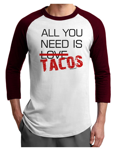 All You Need Is Tacos Adult Raglan Shirt-TooLoud-White-Cardinal-X-Small-Davson Sales