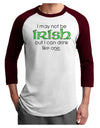 I May Not Be Irish Distressed Text Adult Raglan Shirt by TooLoud-TooLoud-White-Cardinal-X-Small-Davson Sales