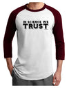 In Science We Trust Text Adult Raglan Shirt-TooLoud-White-Cardinal-X-Small-Davson Sales