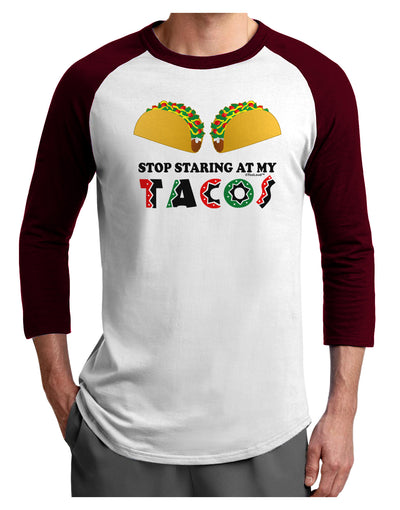 Stop Staring At My Tacos Adult Raglan Shirt-TooLoud-White-Cardinal-X-Small-Davson Sales