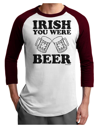 Irish You Were Beer Adult Raglan Shirt by TooLoud-Raglan Shirt-TooLoud-White-Cardinal-X-Small-Davson Sales