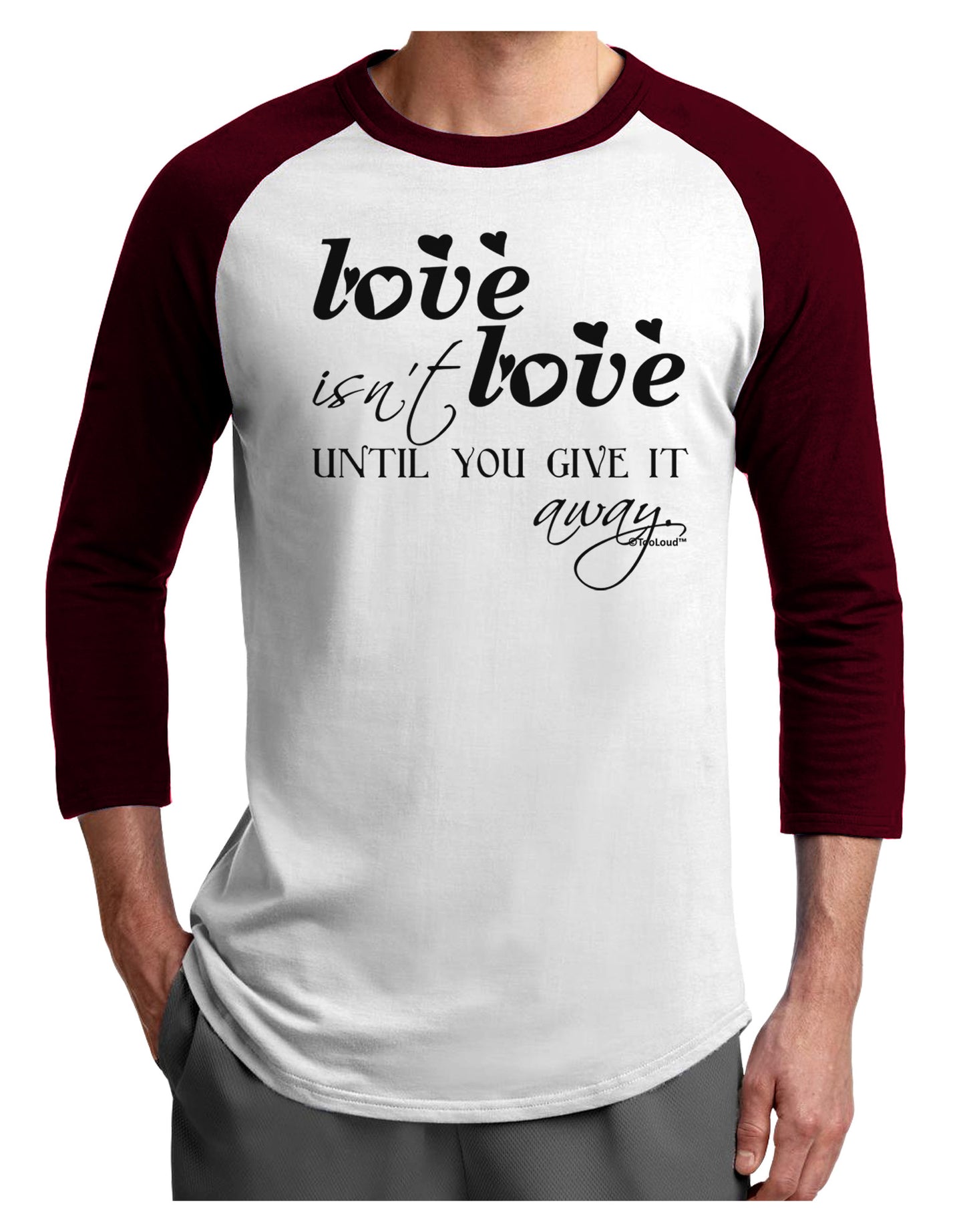 Love Isn't Love Until You Give It Away Adult Raglan Shirt-TooLoud-White-Cardinal-X-Small-Davson Sales