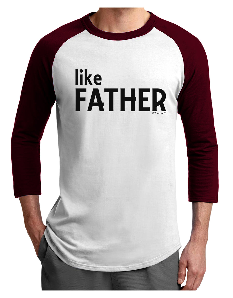 Matching Like Father Like Son Design - Like Father Adult Raglan Shirt by TooLoud-TooLoud-White-Black-X-Small-Davson Sales