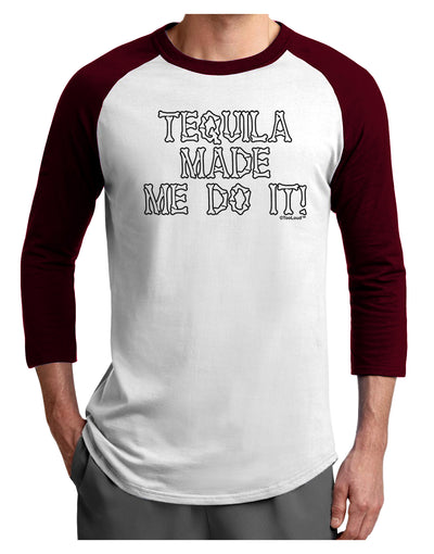 Tequila Made Me Do It - Bone Text Adult Raglan Shirt by TooLoud-TooLoud-White-Cardinal-X-Small-Davson Sales