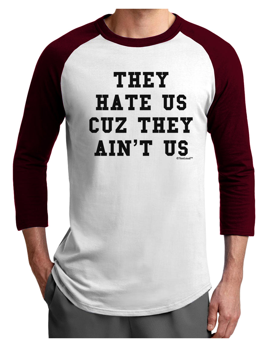 They Hate Us Cuz They Ain't Us Adult Raglan Shirt by TooLoud-Hats-TooLoud-White-Black-X-Small-Davson Sales