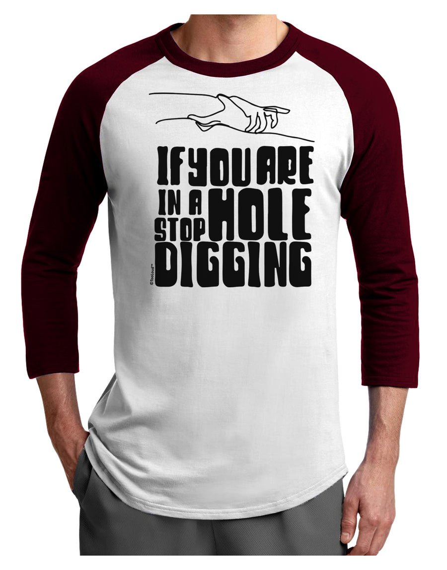 If you are in a hole stop digging Adult Raglan Shirt-Mens T-Shirt-TooLoud-White-Black-X-Small-Davson Sales