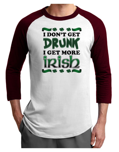 I Don't Get Drunk - Irish Adult Raglan Shirt-Raglan Shirt-TooLoud-White-Cardinal-X-Small-Davson Sales