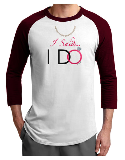 I Said I Do - Bride Adult Raglan Shirt-TooLoud-White-Cardinal-X-Small-Davson Sales